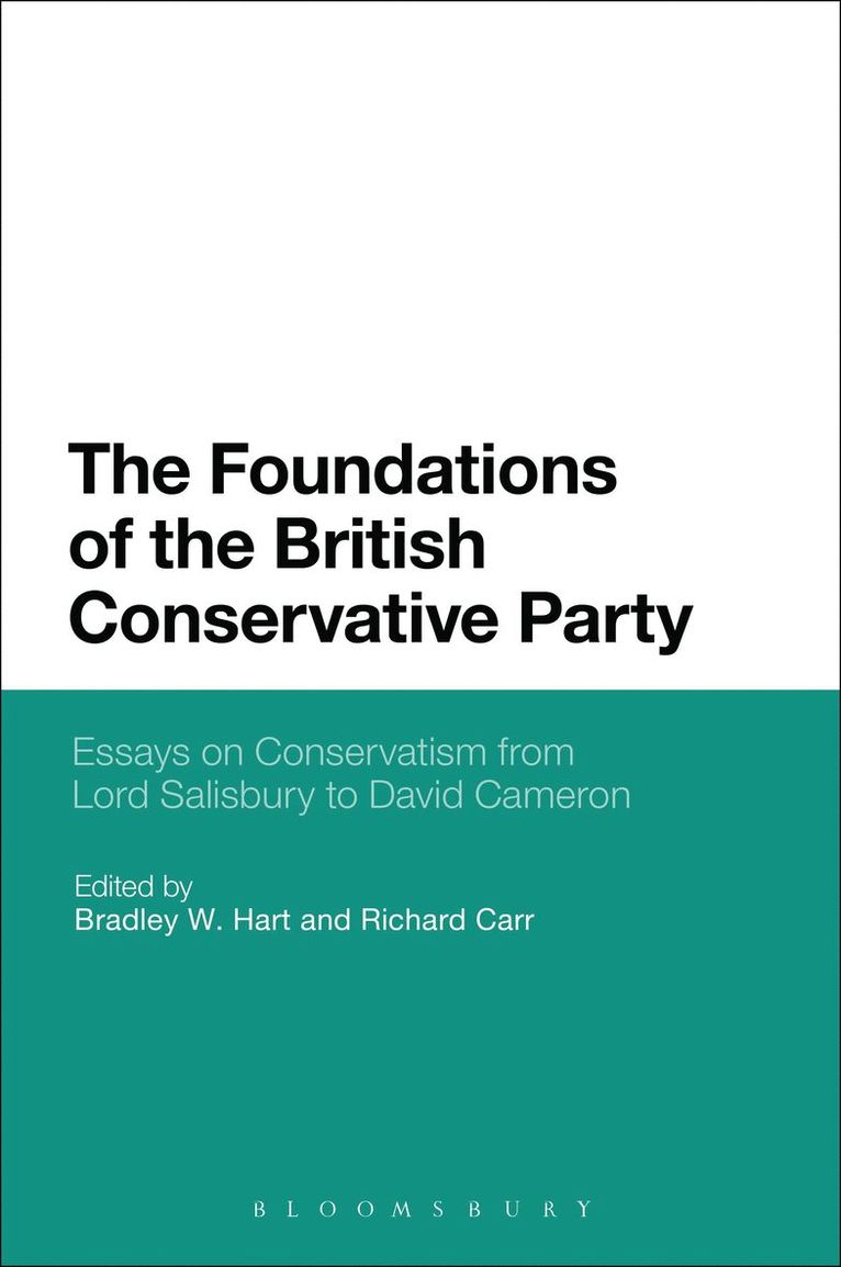 Bradley W. Hart, Richard Carr, USA) Hart, Dr. Bradley W. (California State University, Dr. Richard (Anglia Ruskin University) Carr - Foundations of the British Conservative Party, Häftad