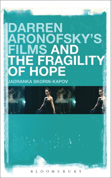 bokomslag Darren Aronofsky's Films and the Fragility of Hope