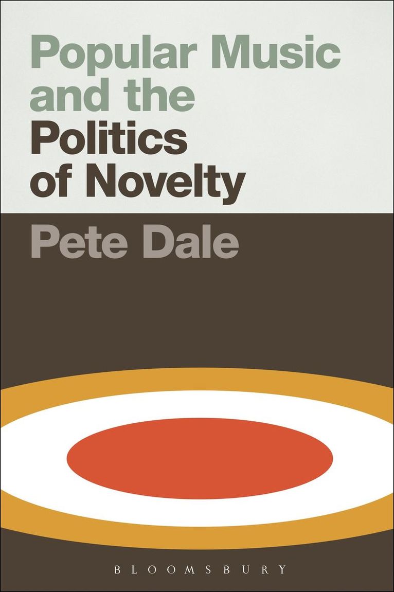 Pete Dale - Popular Music and the Politics of Novelty, Inbunden