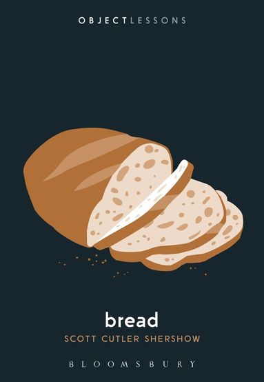 Scott Cutler Shershow, Christopher Schaberg - Bread, Häftad