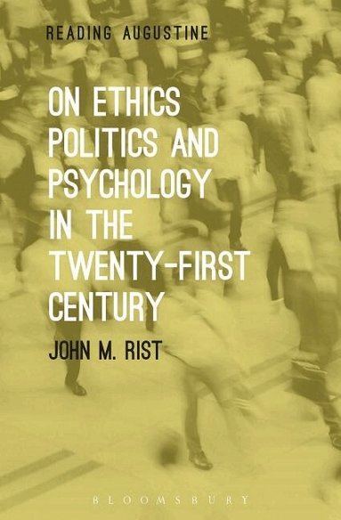 John M. Rist, Miles Hollingworth - On Ethics, Politics and Psychology in the Twenty-First Century, Inbunden