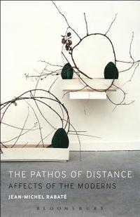 bokomslag The Pathos of Distance: Affects of the Moderns