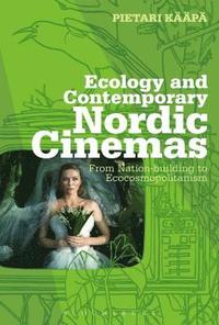 bokomslag Ecology and Contemporary Nordic Cinemas