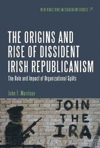 bokomslag The Origins and Rise of Dissident Irish Republicanism