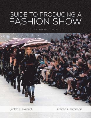 Judith C. Everett, Kristen K. Swanson - Guide to Producing a Fashion Show, Häftad
