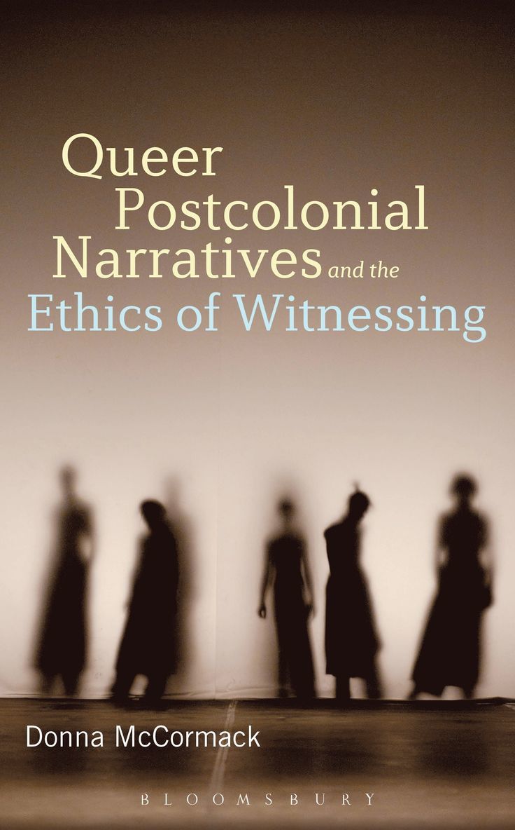 Queer Postcolonial Narratives and the Ethics of Witnessing 1