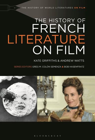 Kate Griffiths, Andrew Watts, Greg M. Colón Semenza - History of French Literature on Film, Inbunden