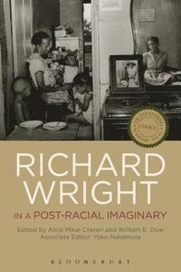 bokomslag Richard Wright in a Post-Racial Imaginary