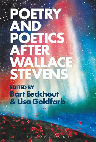 Bart Eeckhout, Lisa Goldfarb - Poetry and Poetics after Wallace Stevens, Inbunden