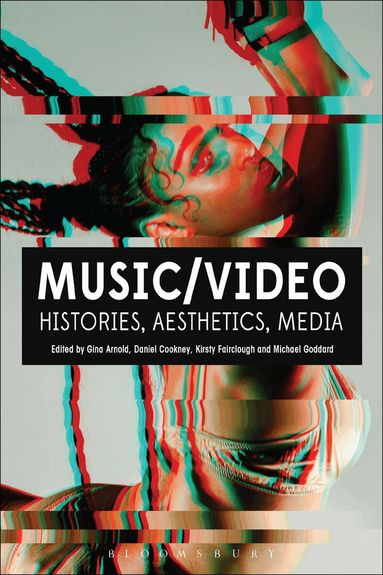 Gina Arnold, Daniel Cookney, Kirsty Fairclough, Michael Goddard - Music/Video, Inbunden