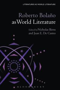 bokomslag Roberto Bolao as World Literature