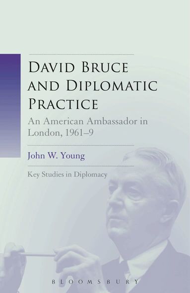 John W. Young, Giles Scott-Smith - David Bruce and Diplomatic Practice, Häftad