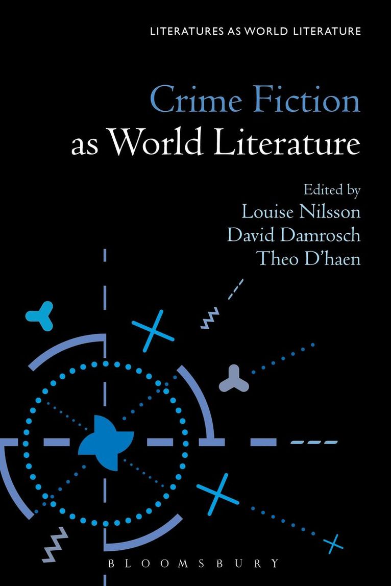 Louise Nilsson, David Damrosch, Theo D'haen - Crime Fiction as World Literature, Häftad
