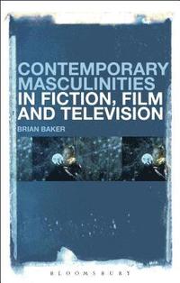 bokomslag Contemporary Masculinities in Fiction, Film and Television