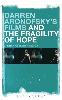 bokomslag Darren Aronofsky's Films and the Fragility of Hope
