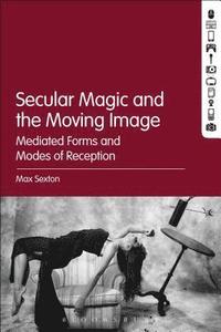 bokomslag Secular Magic and the Moving Image