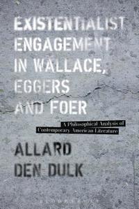 bokomslag Existentialist Engagement in Wallace, Eggers and Foer