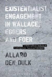 bokomslag Existentialist Engagement in Wallace, Eggers and Foer