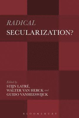 Stijn Latré, Walter Van Herck, Guido Vanheeswijck - Radical Secularization?, Häftad
