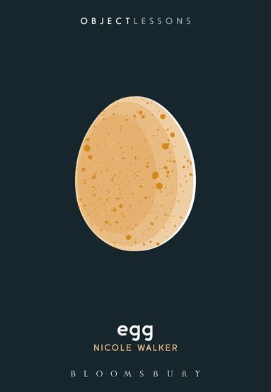 Nicole Walker, Christopher Schaberg, Ian Bogost - Egg, Häftad