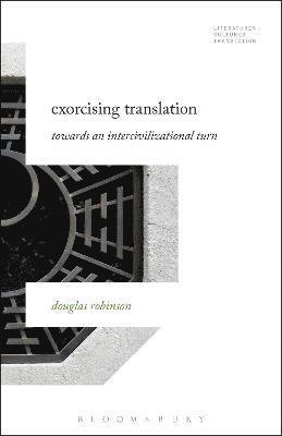 Douglas Robinson, Brian James Baer - Exorcising Translation, Inbunden