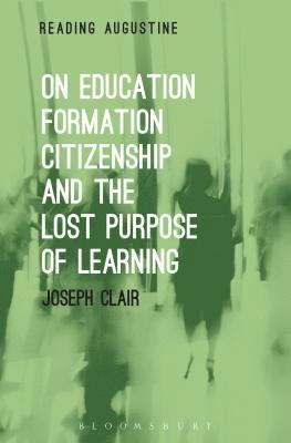 bokomslag On Education, Formation, Citizenship and the Lost Purpose of Learning