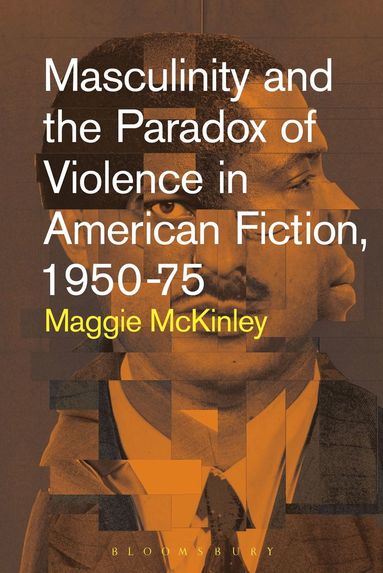 bokomslag Masculinity and the Paradox of Violence in American Fiction, 1950-75