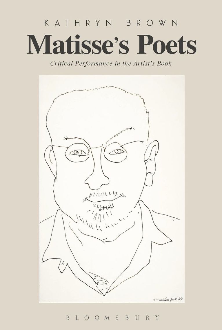 Kathryn Brown, UK) Brown, Dr. Kathryn (Loughborough University - Matisse’s Poets, Inbunden
