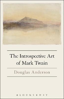 Douglas Anderson, USA) Anderson, Prof. Douglas (University of Georgia - Introspective Art of Mark Twain, Häftad