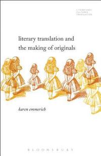 bokomslag Literary Translation and the Making of Originals