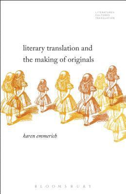 Literary Translation and the Making of Originals 1