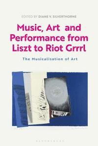 bokomslag Music, Art and Performance from Liszt to Riot Grrrl