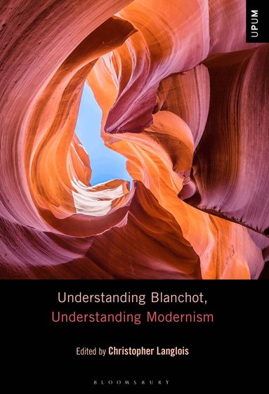 Christopher Langlois - Understanding Blanchot, Understanding Modernism, Inbunden