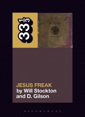 Will Stockton, D. Gilson, USA) Stockton, Professor Will (Clemson University, USA) Gilson, Professor D. (Missouri State University - dc Talk’s Jesus Freak, Häftad