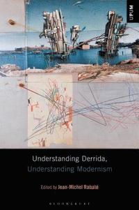 bokomslag Understanding Derrida, Understanding Modernism
