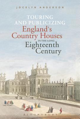 bokomslag Touring and Publicizing England's Country Houses in the Long Eighteenth Century