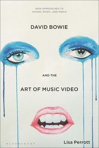 bokomslag David Bowie and the Art of Music Video