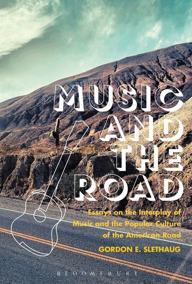Gordon E. Slethaug - Music and the Road, Inbunden