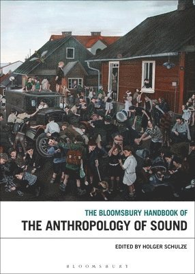 bokomslag The Bloomsbury Handbook of the Anthropology of Sound