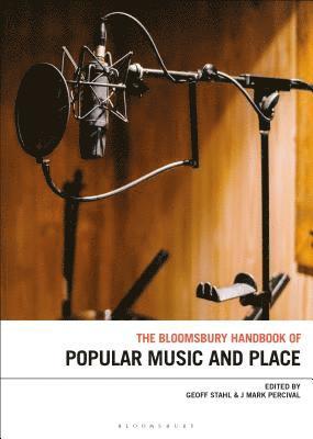 bokomslag The Bloomsbury Handbook of Popular Music, Space and Place