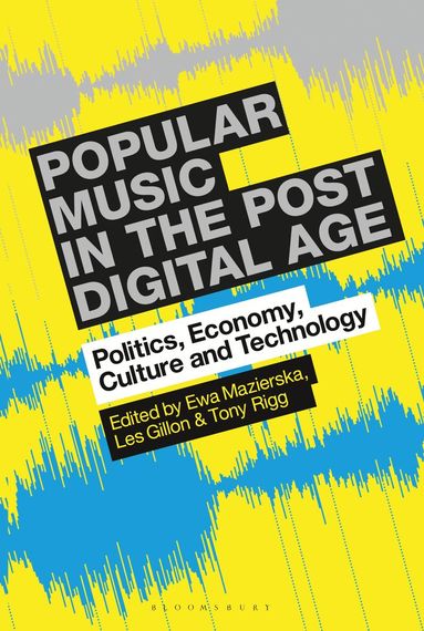 Ewa Mazierska, Les Gillon, Tony Rigg - Popular Music in the Post-Digital Age, Inbunden