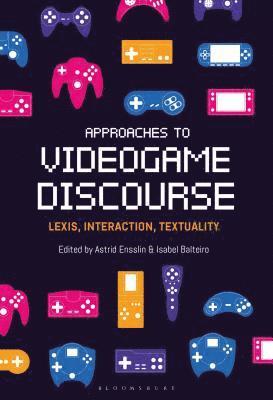 Astrid Ensslin, Isabel Balteiro - Approaches to Videogame Discourse, Inbunden