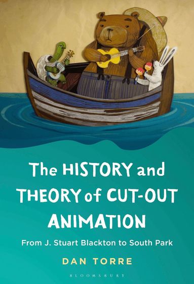 Dan Torre - History and Theory of Cut-out Animation, Inbunden