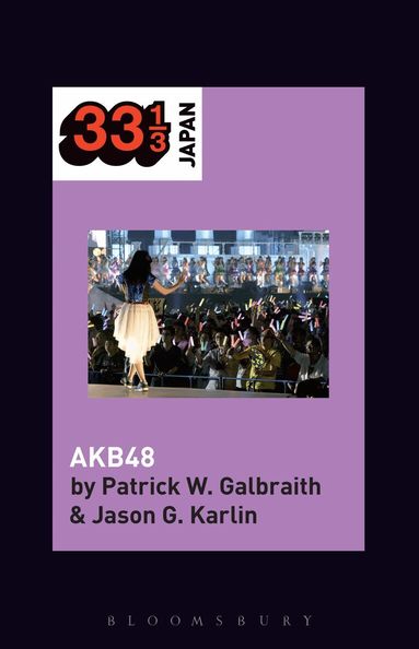 Patrick W. Galbraith, Jason G. Karlin, Noriko Manabe - AKB48, Inbunden