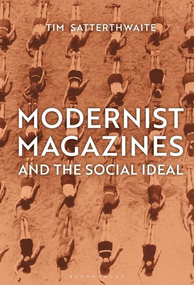 Tim Satterthwaite - Modernist Magazines and the Social Ideal, Inbunden