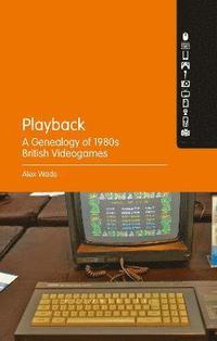 bokomslag Playback - A Genealogy of 1980s British Videogames