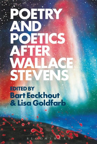 Bart Eeckhout, Lisa Goldfarb - Poetry and Poetics after Wallace Stevens, Häftad