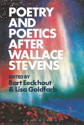 Bart Eeckhout, Lisa Goldfarb - Poetry and Poetics after Wallace Stevens, Häftad