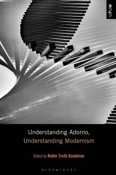 Robin Truth Goodman - Understanding Adorno, Understanding Modernism, Inbunden