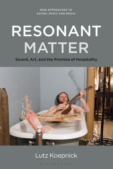 Lutz Koepnick, Carol Vernallis, Lisa Perrott, Holly Rogers - Resonant Matter, Häftad